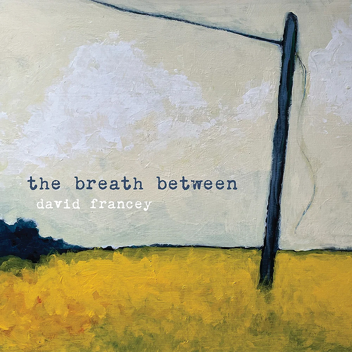 David Francey: The Breath Between